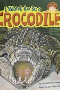 I want to be a crocodile
