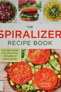 The Spiralizer Recipe Book