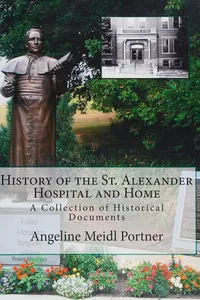 History of the St. Alexander Hospital and Home
