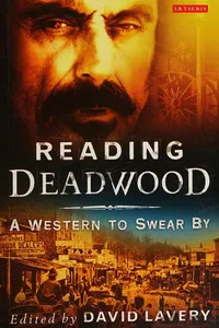 READING DEADWOOD: A WESTERN TO SWEAR BY; ED. BY DAVID LAVERY