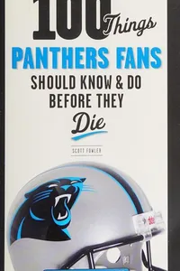 100 things Panthers fans should know & do before they die