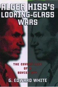 Alger Hiss's looking-glass wars