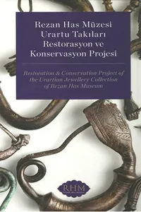 Rezzan Has Müzesi Urartu Takilari Restorasyon Ve Konservasyon Projesi / Restoration and Conservation Project of Urartian Jewellery Collection of Rezan Has Museum