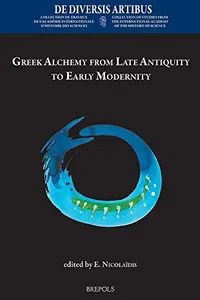 Greek Alchemy from Late Antiquity to Early Modernity