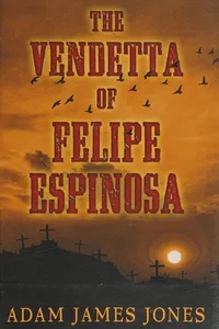 The Vendetta of Felipe Espinosa
