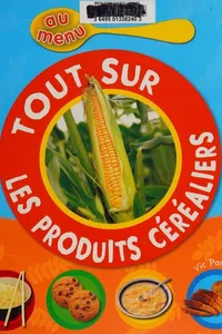 Cover of Tout sur les produits céréaliers