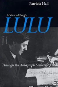 A view of Berg's Lulu through the autograph sources