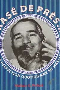 Rasé de près ... ou la perfection quotidienne au masculin