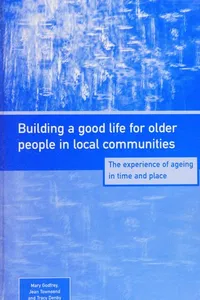Building a good life for older people in local communities