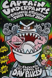 Captain Underpants and the Tyrannical Retaliation of the Turbo Toilet 2000 (Captain Underpants #11)