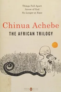 The African Trilogy (Things Fall Apart / No Longer at Ease / Arrow of God)
