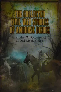 The collected Civil War stories of Ambrose Bierce [26 stories]