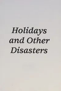 Holidays and other disasters
