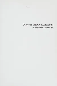 Quand le cinéma d'animation rencontre le vivant