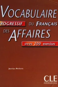 Vocabulaire progressif du français des affaires avec 200 exercices
