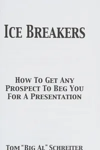 Ice Breakers! How To Get Any Prospect To Beg You for a Presentation