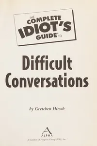 The complete idiot's guide to difficult conversations