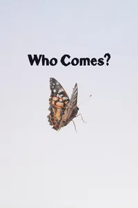 Who comes?