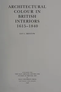 Architectural colour in British interiors, 1615-1840