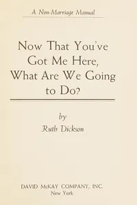 Now that you've got me here, what are we going to do?