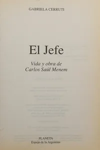 El jefe, vida y obra de Carlos Saúl Menem
