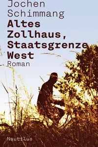 Cover of Altes Zollhaus, Staatsgrenze West by Jochen Schimmang