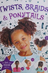 Twists, braids, & ponytails