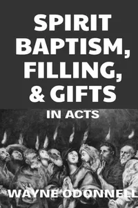 Spirit Baptism, Filling, and Gifts in Acts