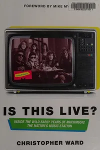 Is This Live? : Inside the Wild Early Years of MuchMusic