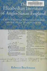 Elizabethan Invention of Anglo-Saxon England