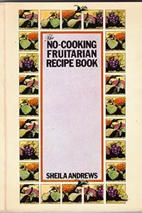 Cover of The no-cooking fruitarian recipe book