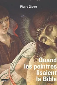 Quand les peintres lisaient la Bible