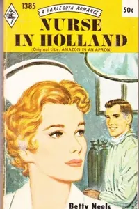 Capa de Nurse in Holland, formerly Amazon in an Apron por Betty Neels