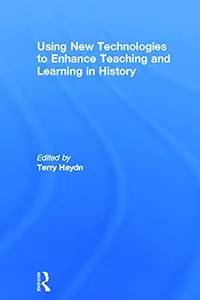 Using new technologies to enhance teaching and learning in history