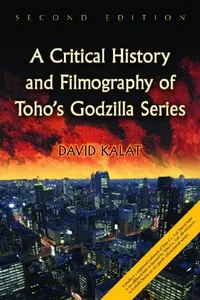 A critical history and filmography of Toho's Godzilla series