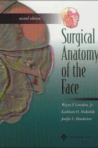 Surgical anatomy of the face / Wayne F. Larrabee Jr., Kathleen H. Makielski, Jenifer L. Henderson ; illustrated by Kathleen H. Makielski