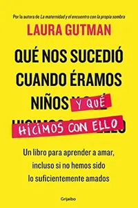 Qué nos sucedió cuando éramos niños y qué hicimos con ello