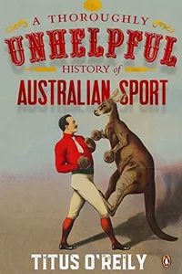 Thoroughly Unhelpful History of Australian Sport