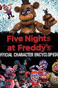 Five Nights at Freddy's Character Encyclopedia (an AFK Book) (Media Tie-In)