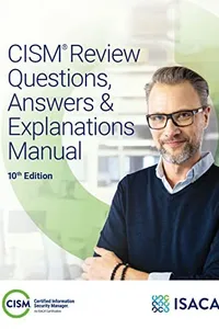 CISM Review Questions, Answers & Explanations Manual 10th Edition