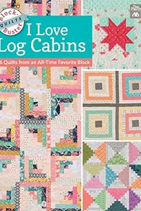 Block-Buster Quilts - I Love Log Cabins