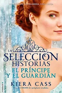La selección historias: El príncipe y el guardián (La selección, #0.5, 2.5)