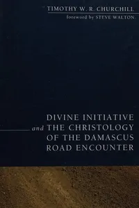 Divine initiative and the Christology of the Damascus road encounter