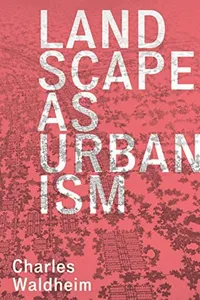 Landscape as urbanism
