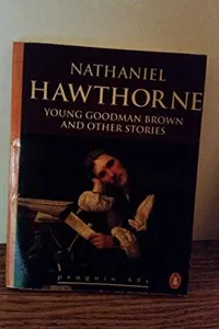 Young Goodman Brown and Other Stories (Artist of the Beautiful / Minister's Black Veil / My Kinsman Major Molineux / Young Goodman Brown)