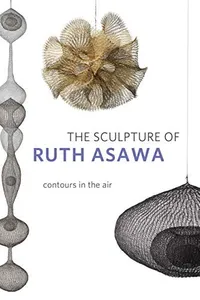 Sculpture of Ruth Asawa, 2nd Edition