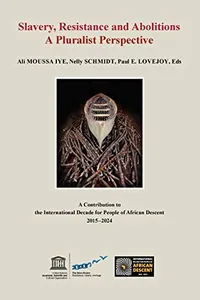 Slavery, Resistance and Abolitions a Pluralist Perspective