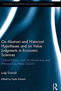 On Abstract and Historical Hypotheses and on Value Judgments in Economic Sciences