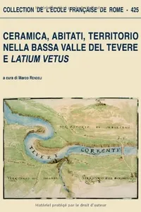 Cover of Ceramica, abitati, territori nella bassa valle del Tevere e Latium vetus