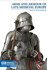 Arms and armour of late medieval Europe